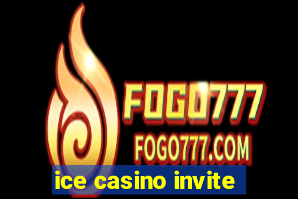 ice casino invite